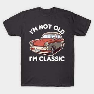 I'M NOT OLD I'M CLASSIC T-Shirt